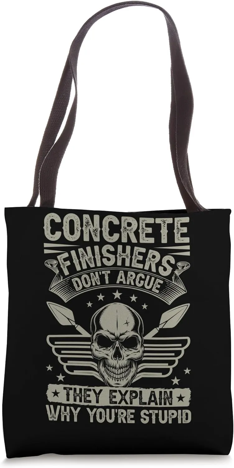 Concrete Finishers Don't Argue Concrete Finisher Tote Bag